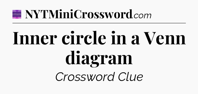 Inner circle in a Venn diagram - Thomas Joseph Crossword
