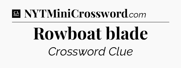 Rowboat blade - LA Times Crossword