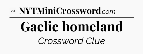 Gaelic homeland - WSJ Crossword