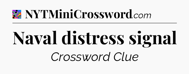 Naval distress signal Crossword Clue