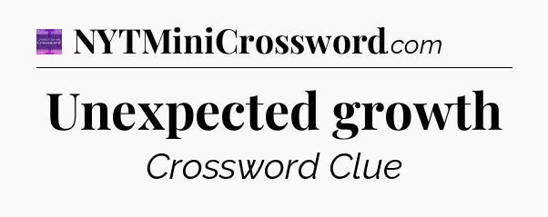 Unexpected growth - Thomas Joseph Crossword