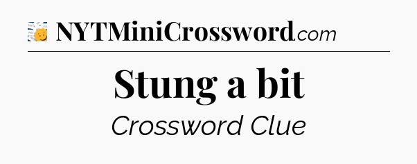 Stung a bit - 7 Little Words