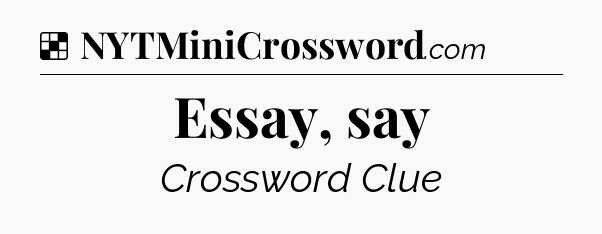 Solution: Essay, say - NYT Crossword