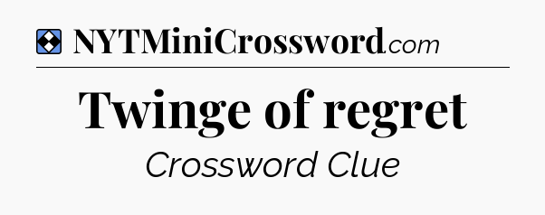 Solution: Twinge of regret - NYT Mini Crossword