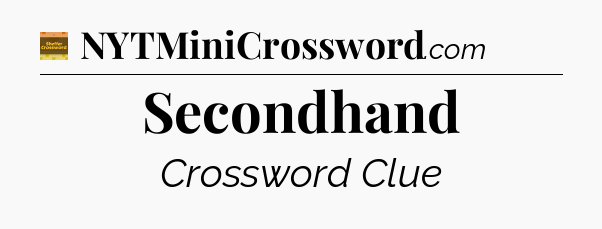 Secondhand crossword clue Eugene Sheffer
