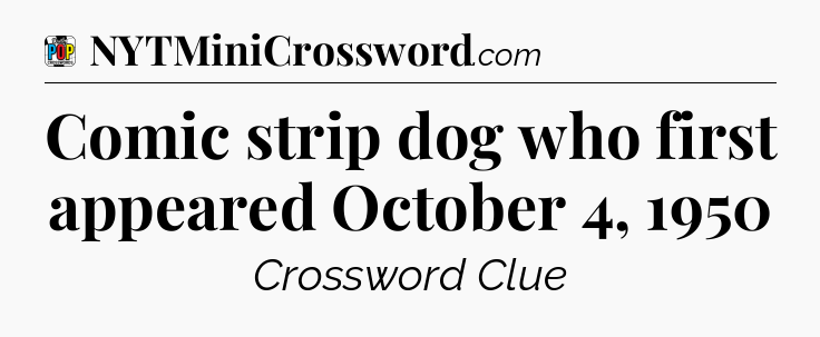 Comic strip dog who first appeared October 4, 1950 Crossword Clue
