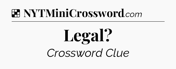Solution: Legal - NYT Crossword