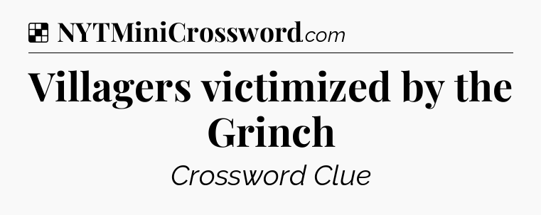 Solution: Villagers victimized by the Grinch - NYT Crossword