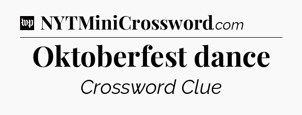 Oktoberfest dance Crossword Clue