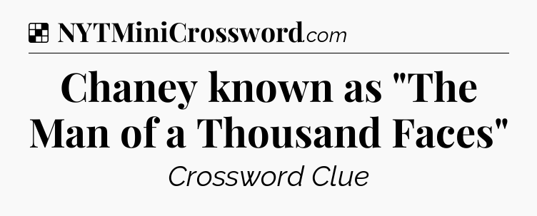 Solution: Chaney known as 