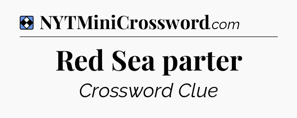 Solution: Red Sea parter - NYT Mini Crossword