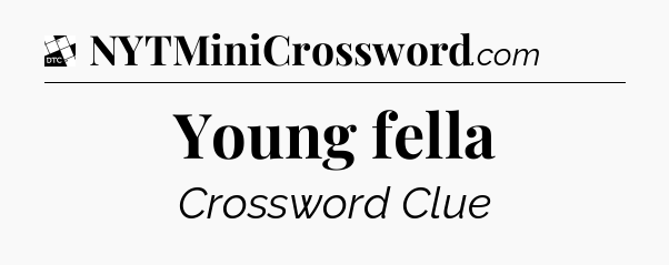 Young fella - Daily Themed Classic Crossword