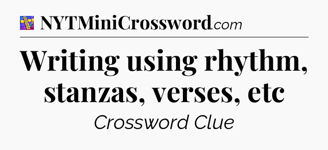 Writing using rhythm, stanzas, verses, etc Codycross