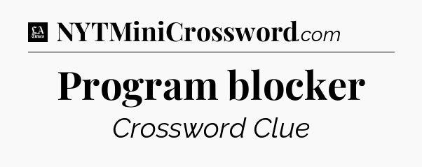 Program blocker - LA Times Crossword