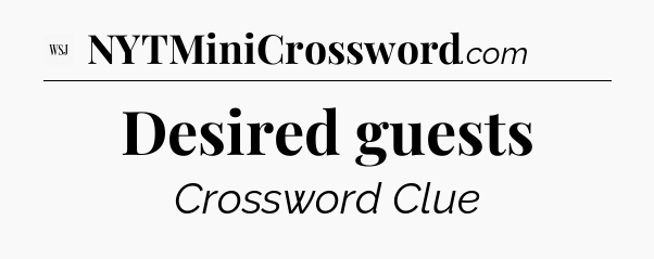 Desired guests - WSJ Crossword