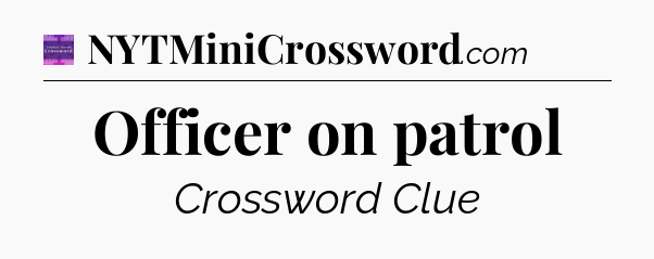 Officer on patrol - Thomas Joseph Crossword