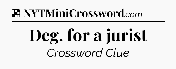 Solution: Deg. for a jurist - NYT Crossword