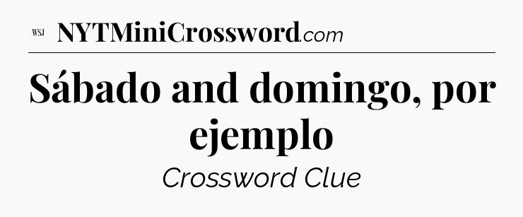 Sábado and domingo, por ejemplo - WSJ Crossword