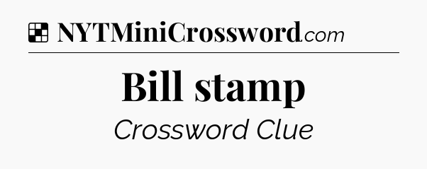 Solution: Bill stamp - NYT Crossword
