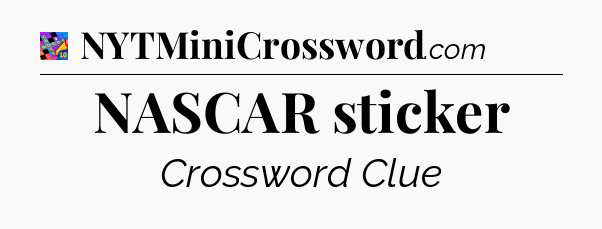 NASCAR sticker Crossword Clue