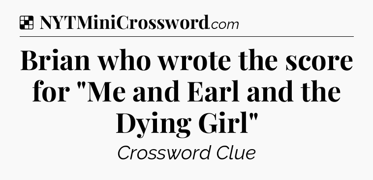 Solution: Brian who wrote the score for 