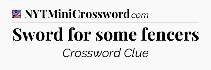 Sword for some fencers Crossword Clue