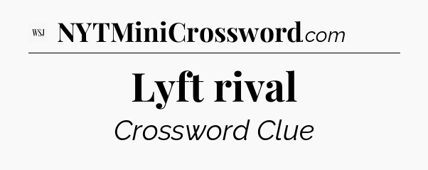 Lyft rival - WSJ Crossword