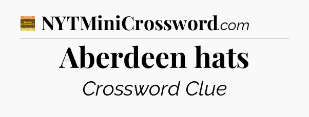 Aberdeen hats - Eugene Sheffer Crossword