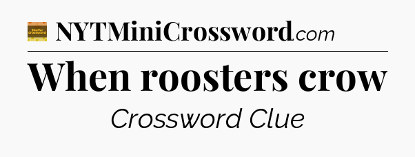 When roosters crow - Eugene Sheffer Crossword