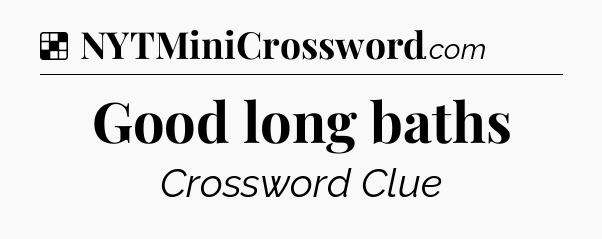Solution: Good long baths - NYT Crossword