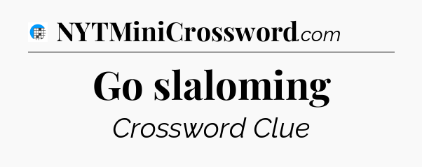 Go slaloming Crossword Clue