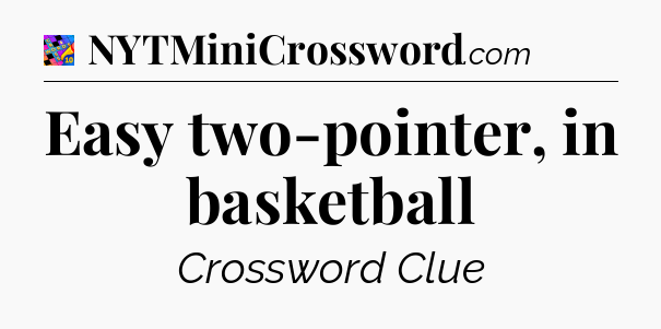 Easy two-pointer, in basketball Crossword Clue