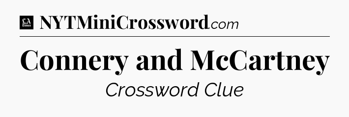 Connery and McCartney - LA Times Crossword