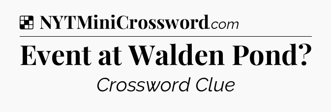 Solution: Event at Walden Pond - NYT Crossword