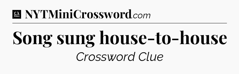 Song sung house-to-house - LA Times Crossword