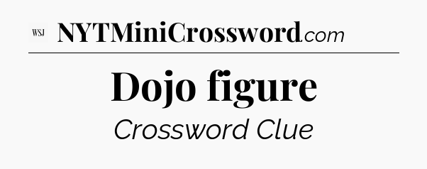 Dojo figure - WSJ Crossword