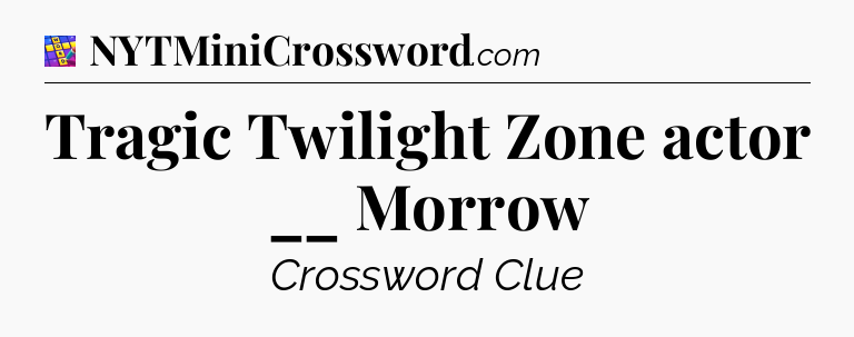 Tragic Twilight Zone actor __ Morrow Codycross