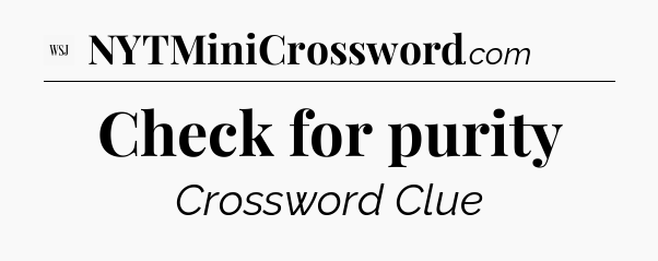 Check for purity - WSJ Crossword