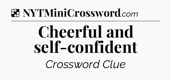 Solution: Cheerful and self-confident - NYT Crossword
