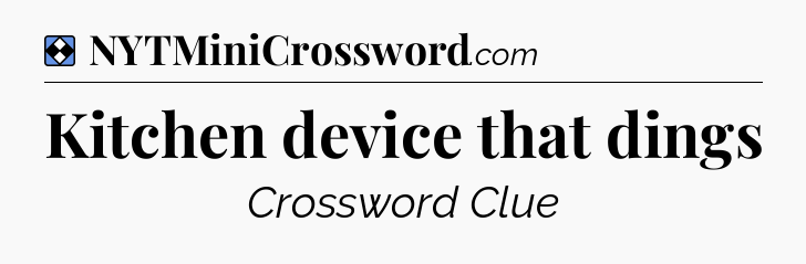 Solution: Kitchen device that dings - NYT Mini Crossword