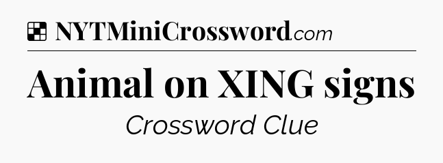 Solution: Animal on XING signs - NYT Crossword