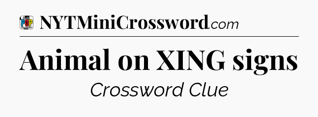 Animal on XING signs Crossword Clue