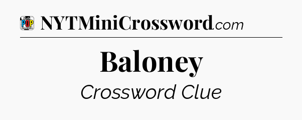 Baloney Crossword Clue