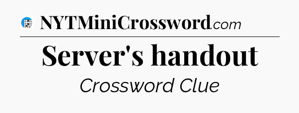 Server's handout Crossword Clue