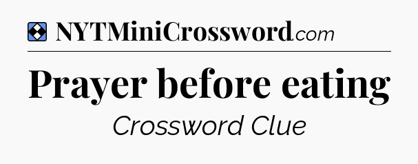 Solution: Prayer before eating - NYT Mini Crossword
