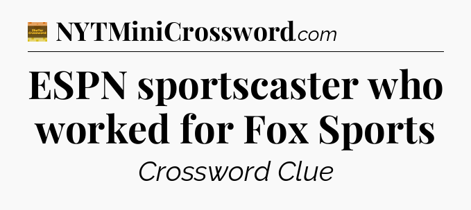 ESPN sportscaster who worked for Fox Sports - Eugene Sheffer Crossword