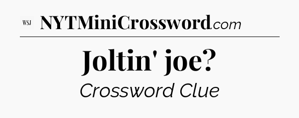 Joltin' joe - WSJ Crossword