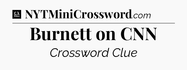 Burnett on CNN - LA Times Crossword