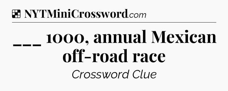 Solution: ___ 1000, annual Mexican off-road race - NYT Crossword