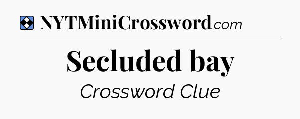 Solution: Secluded bay - NYT Mini Crossword